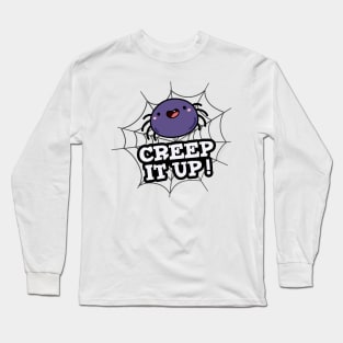 Creep It Up Cute Positive Spider Pun Long Sleeve T-Shirt